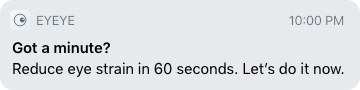 Notification from eyeye: Got a minute? Reduce eye strain in 60 seconds. Let’s do it now.